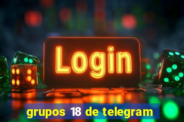 grupos 18 de telegram